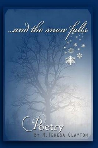 Cover of ..And the Snow Falls : Poetry