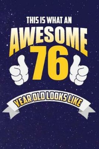 Cover of This Is What An Awesome 76 Year Old Looks Like