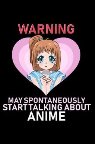 Cover of Warning May Spontaneously Start Talking about Anime