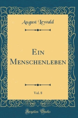 Cover of Ein Menschenleben, Vol. 8 (Classic Reprint)