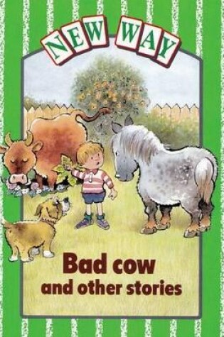 Cover of New Way Green Level Core Book - Bad Cow and other stories (X6)