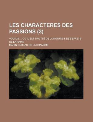 Book cover for Les Characteres Des Passions; Volvme ... Ou Il Est Traitte de La Nature & Des Effets de La Haine (3)