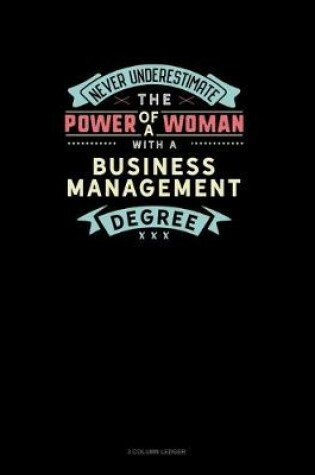 Cover of Never Underestimate The Power Of A Woman With A Business Management Degree