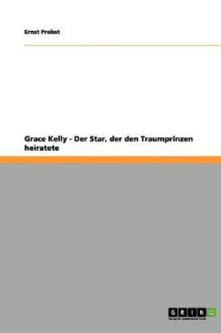Cover of Grace Kelly - Der Star, der den Traumprinzen heiratete