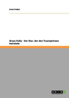 Book cover for Grace Kelly - Der Star, der den Traumprinzen heiratete