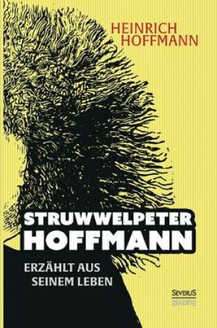 Cover of Struwwelpeter-Hoffmann erzählt aus seinem Leben