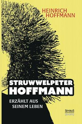 Book cover for Struwwelpeter-Hoffmann erzählt aus seinem Leben