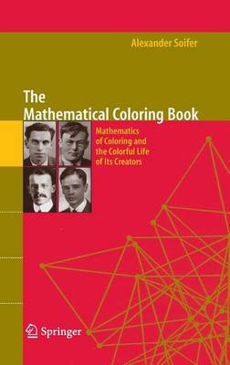 Book cover for The Mathematical Coloring Book: Mathematics of Coloring and the Colorful Life of Its Creators