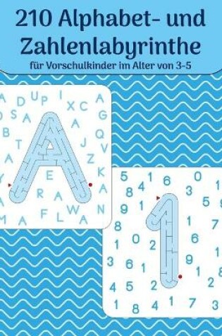 Cover of 210 Alphabet- und Zahlenlabyrinthe fur Vorschulkinder im Alter von 3-5
