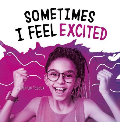 Book cover for Sometimes I Feel Excited