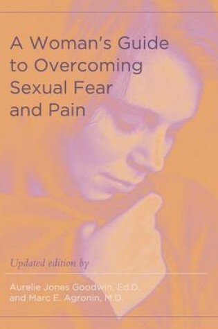 Cover of A Woman's Guide to Overcoming Sexual Fear and Pain