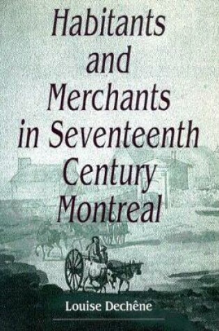 Cover of Habitants and Merchants in Seventeenth-Century Montreal