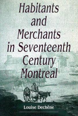 Cover of Habitants and Merchants in Seventeenth-Century Montreal