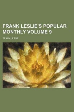 Cover of Frank Leslie's Popular Monthly Volume 9