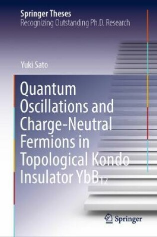 Cover of Quantum Oscillations and Charge-Neutral Fermions in Topological Kondo Insulator YbB₁₂