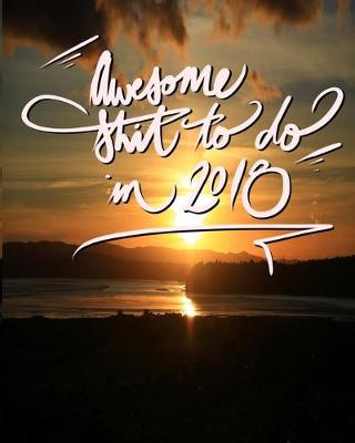 Book cover for Notebook/Journal - Awesome Shit TO DO in 2018 (Sunset)