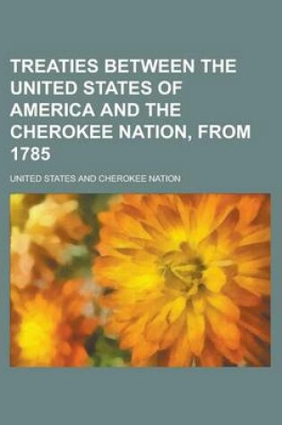 Cover of Treaties Between the United States of America and the Cherokee Nation, from 1785