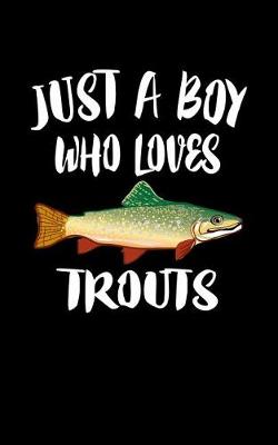 Book cover for Just A Boy Who Loves Trouts