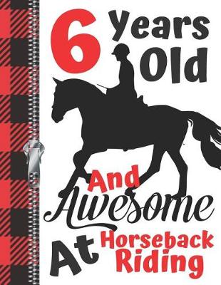 Book cover for 6 Years Old And Awesome At Horseback Riding