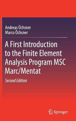 Book cover for A First Introduction to the Finite Element Analysis Program MSC Marc/Mentat