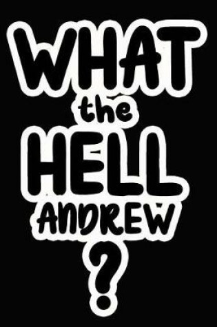 Cover of What the Hell Andrew?