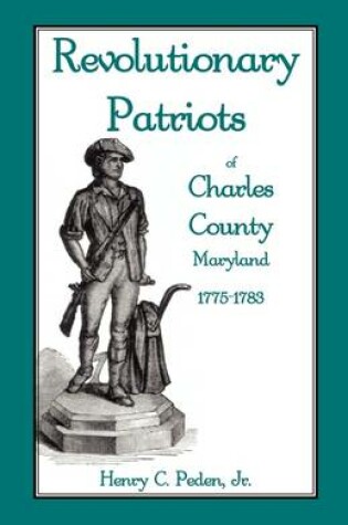 Cover of Revolutionary Patriots of Charles County, Maryland, 1775-1783