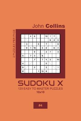 Cover of Sudoku X - 120 Easy To Master Puzzles 10x10 - 4