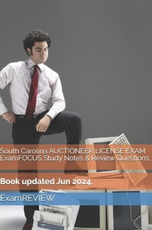 Cover of South Carolina AUCTIONEER LICENSE EXAM ExamFOCUS Study Notes & Review Questions