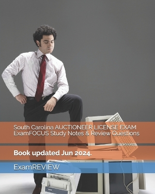 Book cover for South Carolina AUCTIONEER LICENSE EXAM ExamFOCUS Study Notes & Review Questions