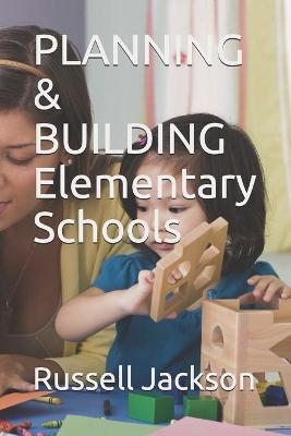 Cover of PLANNING & BUILDING Elementary Schools