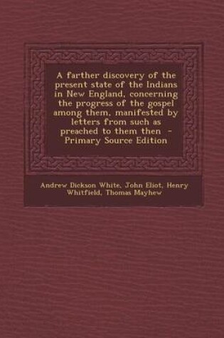 Cover of A Farther Discovery of the Present State of the Indians in New England, Concerning the Progress of the Gospel Among Them, Manifested by Letters from