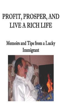 Book cover for Profit, Prosper, and Live a Rich Life