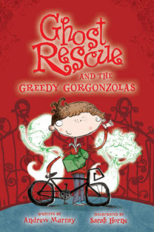Cover of Ghost Rescue and the Greedy Gorgonzolas