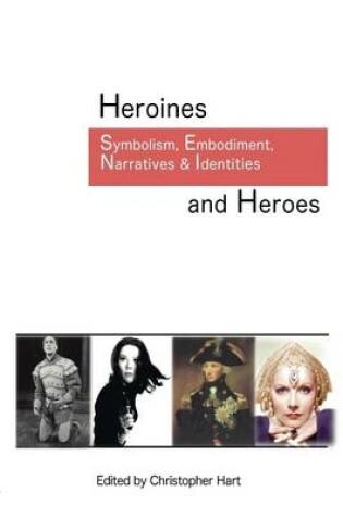 Cover of Heroines and Heroes: Symbolism, Embodiment, Narratives & Identities