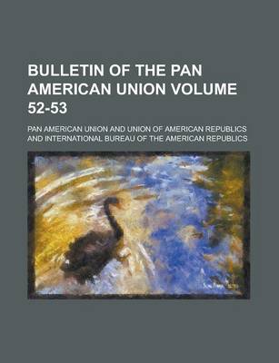 Book cover for Bulletin of the Pan American Union Volume 52-53