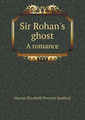 Book cover for Sir Rohan's ghost A romance