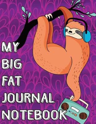 Cover of My Big Fat Journal Notebook Cute Sloth Hanging Out