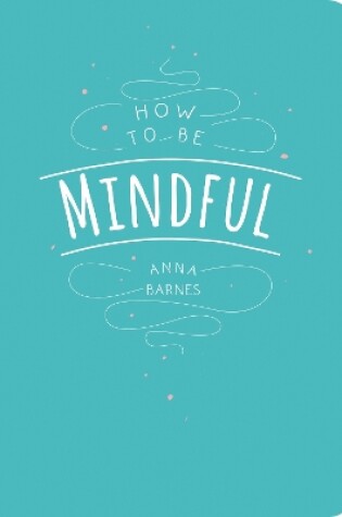 Cover of How to Be Mindful