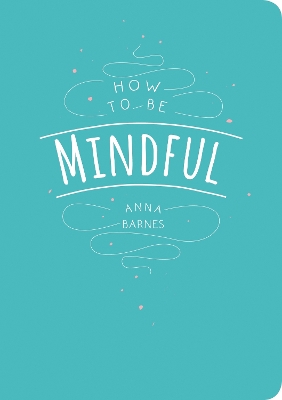 Book cover for How to Be Mindful