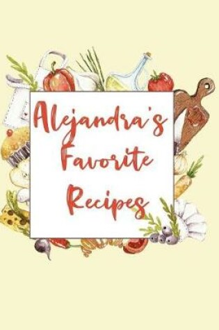 Cover of Alejandra's Favorite Recipes