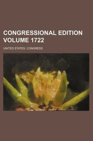 Cover of Congressional Edition Volume 1722