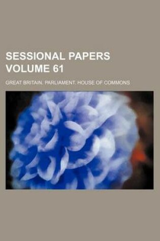 Cover of Sessional Papers Volume 61