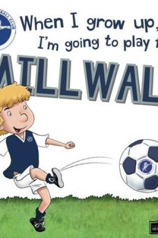 Cover of When I Grow Up I'm Going to Play for Millwall