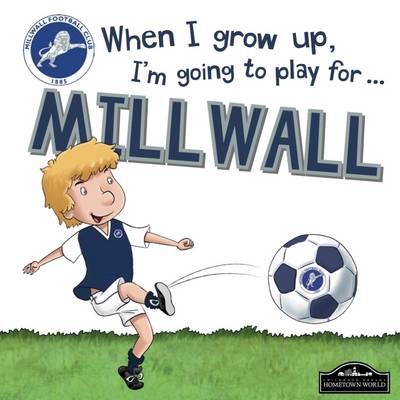 Book cover for When I Grow Up I'm Going to Play for Millwall