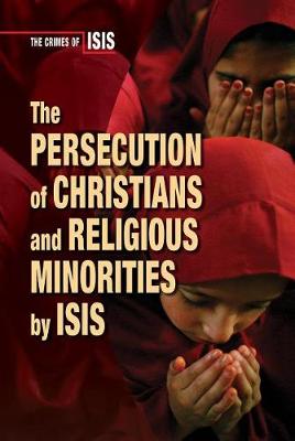 Book cover for The Persecution of Christians and Religious Minorities by Isis