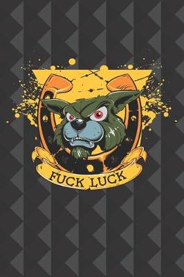 Book cover for Fuck Luck Journal Notebook