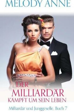 Cover of Der Milliardar kampft um sein Leben (Milliardar und Junggeselle, Buch 7)