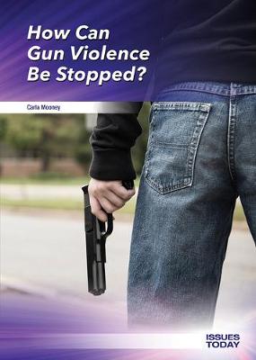 Book cover for How Can Gun Violence Be Stopped?