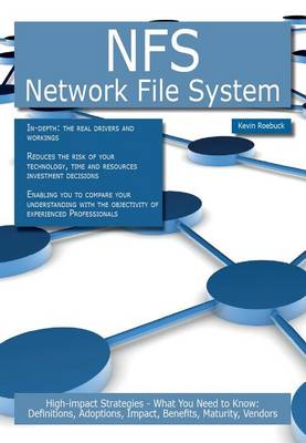 Book cover for NFS - Network File System: High-Impact Strategies - What You Need to Know: Definitions, Adoptions, Impact, Benefits, Maturity, Vendors