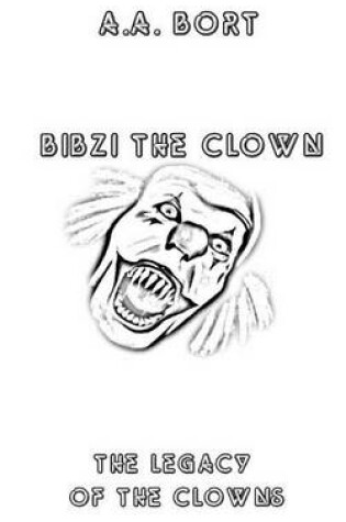 Cover of Bibzi the Clown the Legacy of the Clowns